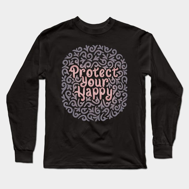 protect your happy Long Sleeve T-Shirt by InisiaType